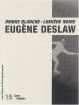 Eugène Deslaw : Ombre blanche - lumière noire