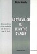 La Télévision ou le mythe d'Argus:Dissection d'un média et théorie du 8e art