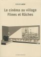 Le cinéma au village Flines et Râches:(1900-2010)