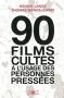 90 films cultes:à l'usage des personnes pressées