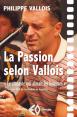 La passion selon Vallois:Le cinéaste qui aimait les hommes