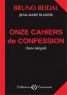 Onze cahiers de confession:(texte intégral)