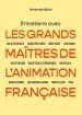 Entretiens avec les grands maîtres de l'animation française