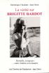 La Vérité sur Brigitte Bardot: éternelle, à toujours, entre l'ombre et la lumière