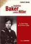Joséphine Baker contre Hitler:La star noire de la France Libre