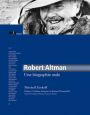 Robert Altman:Une biographie orale
