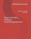 Approche de la pratique cinématographique: Cinéma, film, scénario, une écriture