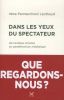 Dans les yeux du spectateur:De l'antique mimésis au pandémonium médiatique