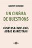 Un cinéma de questions:conversations avec Abbas Kiarostami