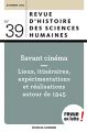 Savant cinéma:Lieux, itinéraires, expérimentations et réalisations autour de 1945