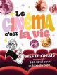 Le cinéma, c'est la vie:300 films pour se faire du bien !