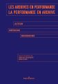 Les Archives en performance, la performance en archive:Action, méthode, recherche