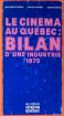 Le Cinéma au Québec:bilan d'une industrie 1975