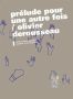 Prélude pour une autre fois:Olivier Derousseau