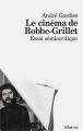 Le Cinéma de Robbe-Grillet:Essai sémiocritique