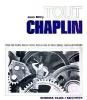 Tout Chaplin : tous les films, par le texte, par le gag et par l'image
