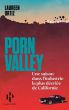 Porn Valley:Une saison dans l'industrie la plus décriée de Californie