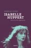 Isabelle Huppert:Vivre ne nous regarde pas