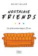 Nostalgie Friends: Un phénomène depuis 25 ans