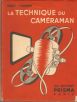 La Technique du caméraman:les films 16 mm., 9 mm. 5, 8 mm