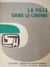 La Ville dans le cinéma:de Fritz Lang à Alain Resnais